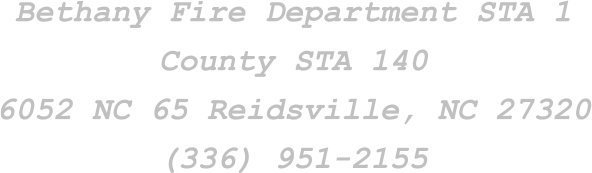 Bethany Fire Department STA 1 County STA 140 6052 NC 65 Reidsville, NC 27320 (336) 951-2155