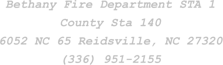 Bethany Fire Department STA 1 County Sta 140 6052 NC 65 Reidsville, NC 27320 (336) 951-2155